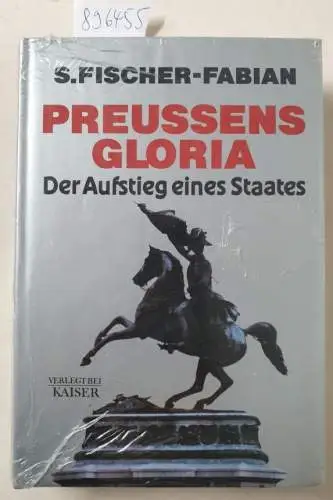 Fischer-Fabian, Siegfried: Preussens Gloria : Der Aufstieg eines Staates. 