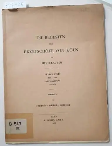 Oedinger, Friedrich Wilhelm: (1. Bd. 313-1099, 2. Lieferung 870-976) Die Regesten der Erzbischöfe von Köln im Mittelalter. 