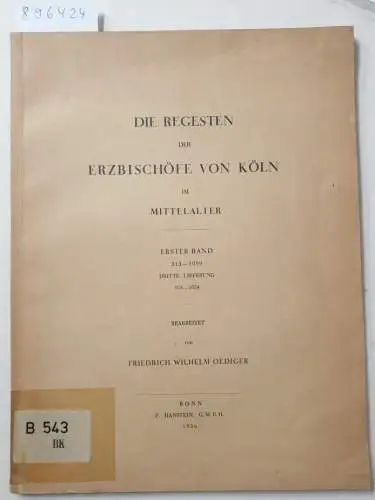 Oedinger, Friedrich Wilhelm: (1. Bd. 313-1099, 3. Lieferung 976-1054) Die Regesten der Erzbischöfe von Köln im Mittelalter. 