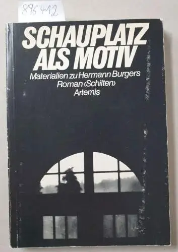Erne, Werner: Schauplatz als Motiv : Materialien zu Hermann Burgers Roman " Schilten". 