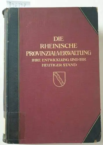 Horion, Johannes (Hrsg.): Die Rheinische Provinzial-Verwaltung : Ihre Entwicklung und ihr heutiger Stand 
 herausgegeben zur Jahrtausendfeier der Rheinprovinz. 