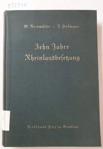 Reismüller, Georg und Josef Hofmann: Zehn Jahre Rheinlandbesetzung. Beschreibendes Verzeichnis des Schrifttums über die Westfragen mit Einschluss des Saargebietes und Eupen-Malmedys. 