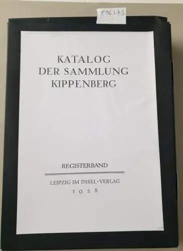 Kippenberg, Anton: Katalog der Sammlung Kippenberg : Registerband. 