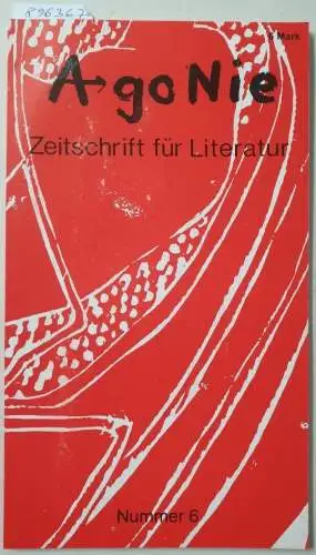 Goblirsch, Kai und Michael Kapellen (Hrsg.): Ago Nie / AgoNie : Zeitschrift für Literatur : Nummer 6. 