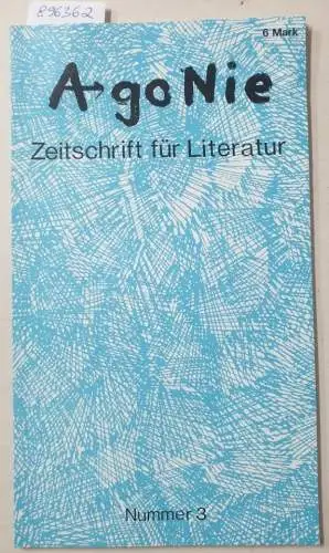 Kapellen, Michael und Christoph Madico Bosch (Hrsg.): Ago Nie / AgoNie : Zeitschrift für Literatur : Nummer 3. 