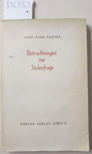 Sartre, Jean-Paul: Betrachtungen zur Judenfrage. Psychoanalyse des Antisemitismus. 