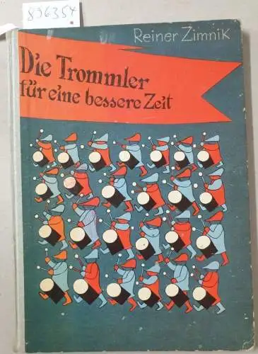 Zimnik, Reiner: Die Trommler für eine bessere Zeit. (Eine Bildergeschichte. Erstausgabe 1. - 6. Tausend). 