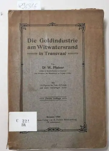 Platner, W: Die Goldindustrie am Witwaterrand in Transvaal: Mit 110 Figuren im Text , 15 Tafeln und einer vierfarbigen Karte. 
