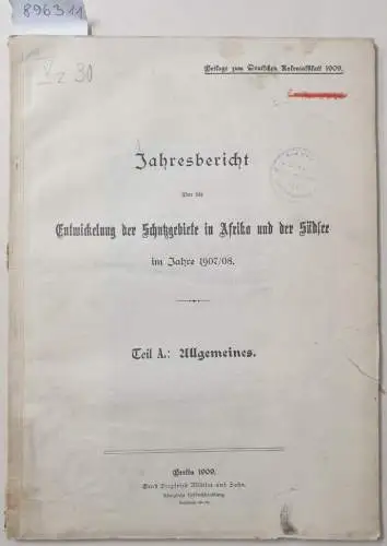 Deutsches Reich - Auswärtiges Amt (Hrsg.): Teil A : Allgemeines : Jahresbericht über die Entwickelung der Schutzgebiete in Afrika und der Südsee im Jahre 1907/08 
 (Beilage zum Deutschen Kolonialblatt 1909). 