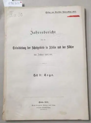 Deutsches Reich - Auswärtiges Amt (Hrsg.): Teil D : Togo : Jahresbericht über die Entwickelung der Schutzgebiete in Afrika und der Südsee im Jahre 1907/08 
 (Beilage zum Deutschen Kolonialblatt 1909). 