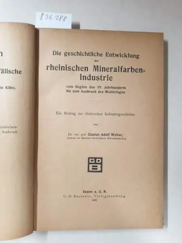 Walter, Gustav Adolf: Die geschichtliche Entwicklung der rheinischen Mineralfarben-Industrie vom Beginn des 19. Jahrhunderts bis zum Ausbruch des Weltkrieges. Ein Beitrag zur rheinischen Industriegeschichte. 