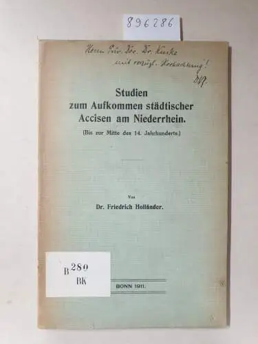 Holländer, Dr. Friedrich: Studien zum Aufkommen städtischer Accisen am Niederrhein (bis zur Mitte des 14. Jahrhunderts). 