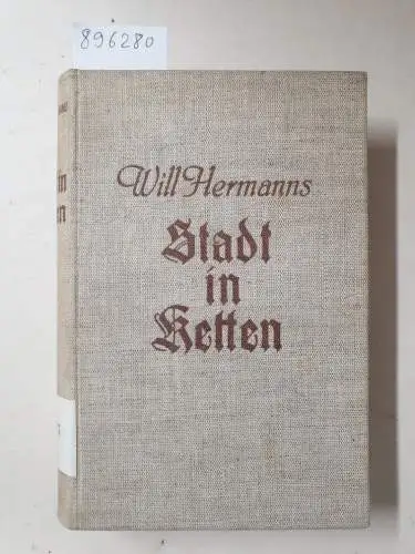 Hermanns, Will: Stadt in Ketten : Geschichte der Besatzungs- und Separatistenzeit 1918-1929 in und um Aachen. Aachener Nationalsozialisten im Kampf von Quirin Jansen. 