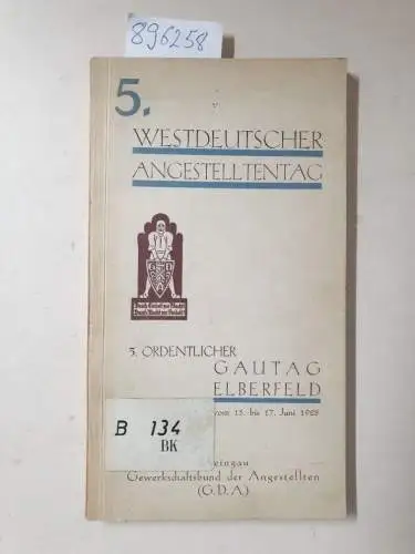 GDA- Gewerkschaftsbund der Angestellten: 5. Westdeutscher Angestelltentag / 5. ordentlicher Gautag Elberfeld vom 15. bis 17. Juni 1928. 