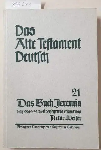 Weiser, Artur (Übers.): Das Buch Jeremia, Kap. 25.15 - 52.34. Übersetzt und erklärt von Artur Weiser
 (Das Alte Testament Deutsch, Teilband 21). 