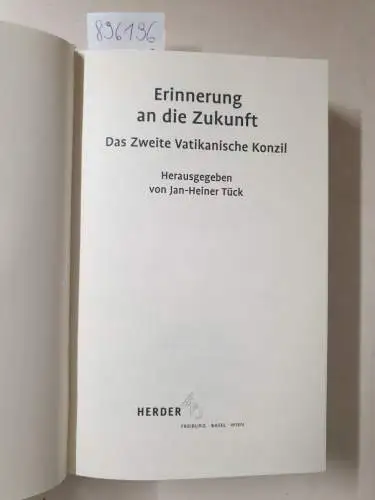 Tück, Jan-Heiner (Hrsg.): Erinnerung an die Zukunft
 Das Zweite Vatikanische Konzil. 