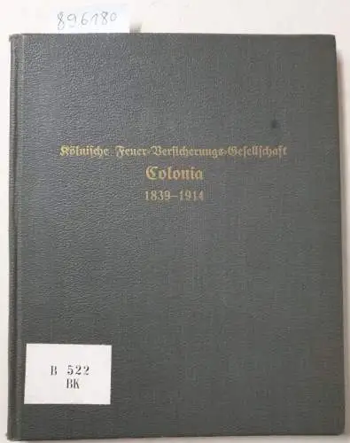 DuMont Schauberg Verlag: Die Kölnische Feuer-Versicherungsgesellschaft Colonia. Ein Rückblick auf ihre 75jährige Geschäftstätigkeit. 