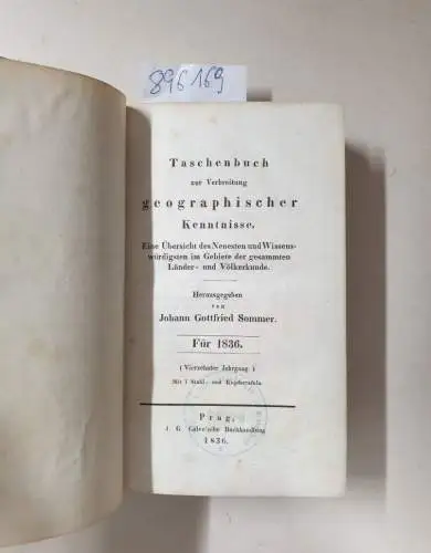 Sommer, Johann Gottfried: Taschenbuch zur Verbreitung Geographischer Kenntnisse : Für 1836 , Vierzehnter Jahrgang 
 Eine Übersicht des Neuesten und Wissenswürdigsten im Gebiete der gesammten Länder- und Völkerkunde. 