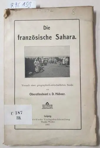 Hübner, Max F: Die Französische Sahara. Versuch einer geographisch-wirtschaftlichen Studie: ( unbeschnittenes Exemplar)
 Mit einer Kartenskizze und zwei kleinen Skizzen. 