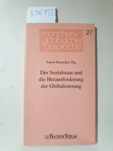 Rauscher, Anton (Hrsg.): Der Sozialstaat und die Herausforderung der Globalisierung
 (Mönchengladbacher Gespräche ; 27). 