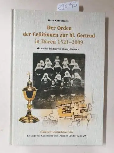 Brans, Hans Otto und Hans J. Domsta: Der Orden der Cellitinnen zur hl. Gertrud in Düren 1521-2009 
 Mit einem Beitrag von Hans J. Domsta. 