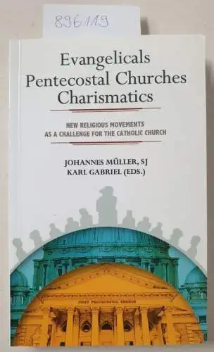 Müller, Johannes and Karl Gabriel (Hrsg.): Evangelicals Pentecostal Churches Charismatics
 New Religious Movements as a Challenge for the Catholic Church. Documentation of the International Conference...