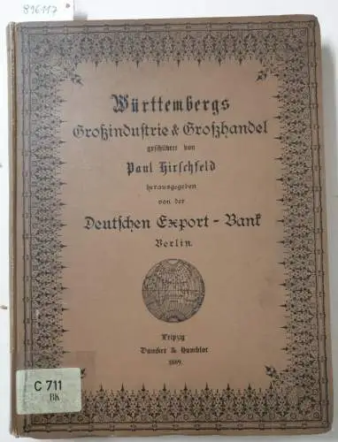 Hirschfeld, Paul und Deutsche Export-Bank Berlin (Hrsg.): Württembergs Grossindustrie und Grosshandel. 