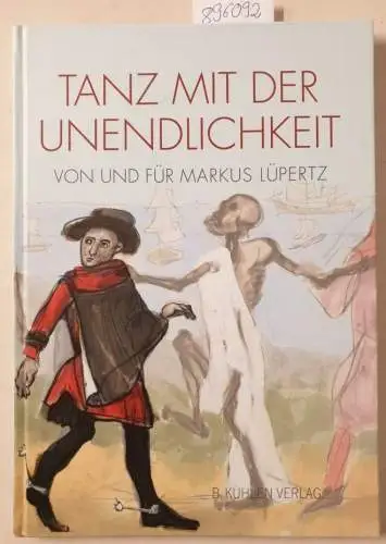 Hurtz, Klaus und Markus Lüpertz: Tanz mit der Unendlichkeit : von und für Markus Lüpertz. 