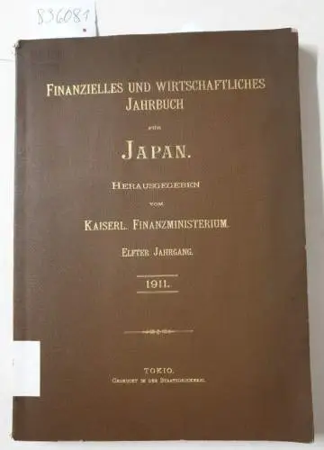 Kaiserl. Finanzministerium: Finanzielles und wirtschaftliches Jahrbuch von Japan. Elfter Jahrgang. 