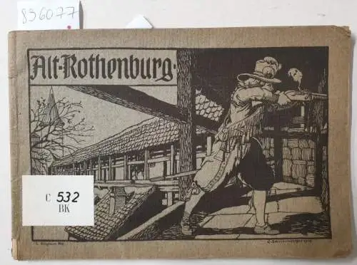 Verein Alt-Rothenburg: Alt-Rothenburg : Rothenburg in Wehr und Waffen 
 (Militärische Bilder aus der alten Reichsstadt). 