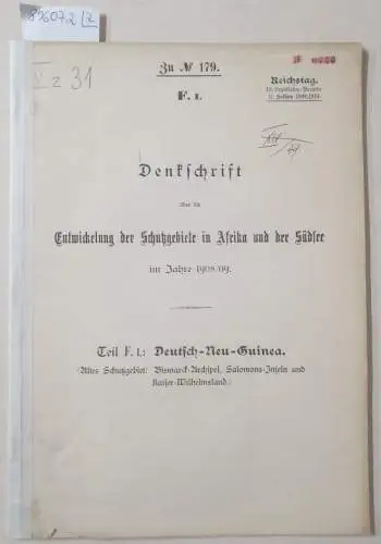 Deutsches Reich - Auswärtiges Amt (Hrsg.): F.I und F.II : Deutsch-Neu-Guinea : Denkschrift über die Entwickelung der Schutzgebiete in Afrika und der Südsee im Jahre 1908/09 
 (Reichstag 12. Legislatur-Periode II. Session 1909/1910). 