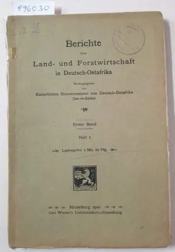 Kaiserliches Gouvernement von Deutsch-Ostafrika (Hrsg.): Berichte über Land- und Forstwirtschaft in Deutsch-Ostafrika : Erster Band : Heft 1. 