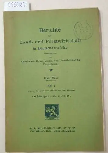 Kaiserliches Gouvernement von Deutsch-Ostafrika (Hrsg.): Berichte über Land- und Forstwirtschaft in Deutsch-Ostafrika : Erster Band : Heft 4. 