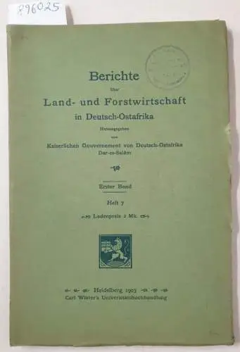 Kaiserliches Gouvernement von Deutsch-Ostafrika (Hrsg.): Berichte über Land- und Forstwirtschaft in Deutsch-Ostafrika : Erster Band : Heft 7. 