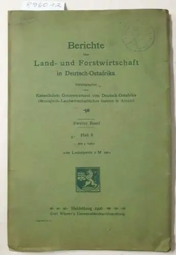 Kaiserliches Gouvernement von Deutsch-Ostafrika (Hrsg.): Berichte über Land- und Forstwirtschaft in Deutsch-Ostafrika : Zweiter Band : Heft 8. 