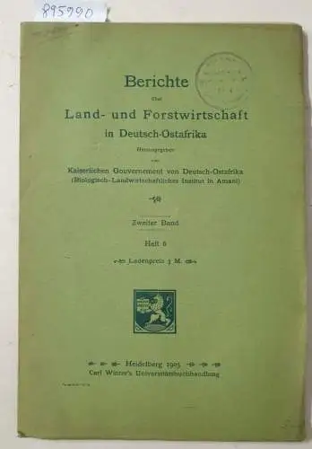 Kaiserliches Gouvernement von Deutsch-Ostafrika (Hrsg.): Berichte über Land- und Forstwirtschaft in Deutsch-Ostafrika : Zweiter Band : Heft 6. 