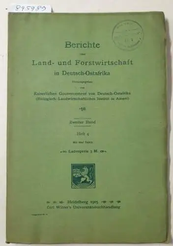 Kaiserliches Gouvernement von Deutsch-Ostafrika (Hrsg.): Berichte über Land- und Forstwirtschaft in Deutsch-Ostafrika : Zweiter Band : Heft 4. 