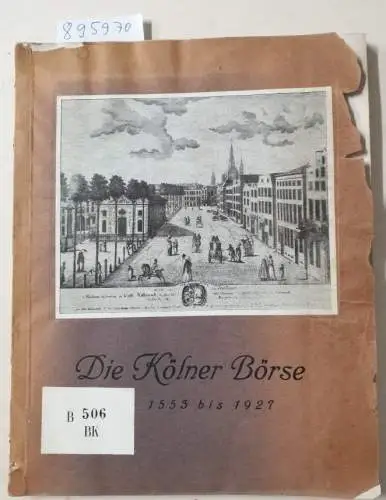 Helten, Josef: Die Kölner Börse von 1553 bis 1927. 