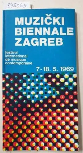 Ured Muzickog Bijenala Zagreb (Hrsg.): MBZ : Muzicki Biennale Zagreb / Festival International De Musique Contemporaine : 7. - 18.5. 1969 
 (Text in Kroatisch und Englisch). 