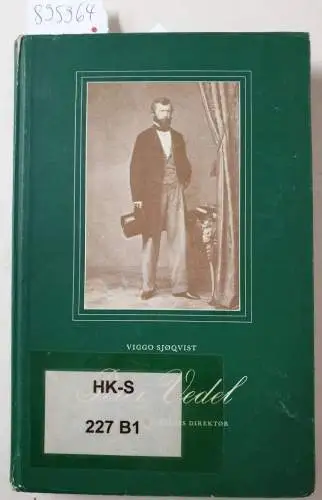Sjoqvist, Viggo: Peter Vedel. Udenrigsministeriets direktor : Bind I, 1823-1864 : with an English Summary. 