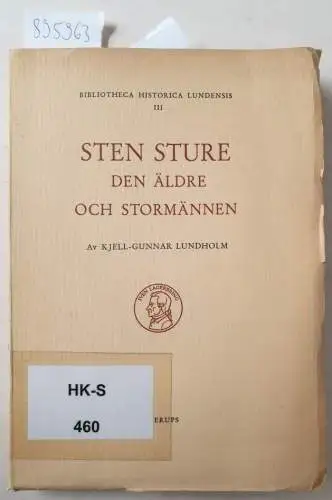 Lundholm, Kjell-Gunnar: Sten Sture den äldre och stormännen : (Bibliotheca Historica Lundensis III). 
