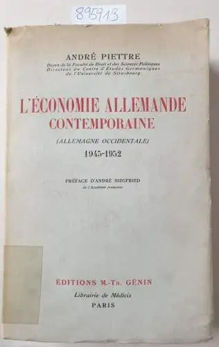 Piettre, Andre: LEconomie allemande contemporaine (Allemagne occidentale), 1945-1952. Préface dAndré Siegfried
 (unbeschnittenes Exemplar). 
