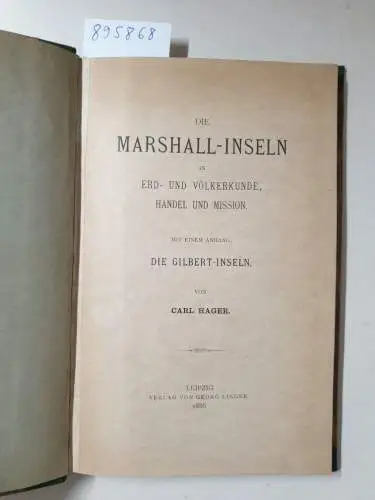 Hager, Carl: Die Marshall-Inseln in Erd- und Völkerkunde, Handel und Mission. Mit einem Anhang: Die Gilbert-Inseln. 