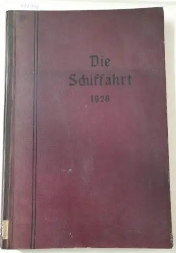 Die Schiffahrt: Die Schiffahrt : 27. Jahrgang : 1928 : Nr. 1-26 : in einem Band 
 (Organ für die Interessen der Seeleute, Binnenschiffer, Flößer...