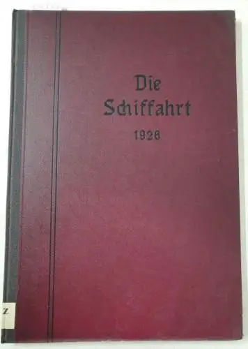 Die Schiffahrt: Die Schiffahrt : 25. Jahrgang : 1926 : Nr. 1-26 : in einem Band 
 (Organ für die Interessen der Seeleute, Binnenschiffer, Flößer...