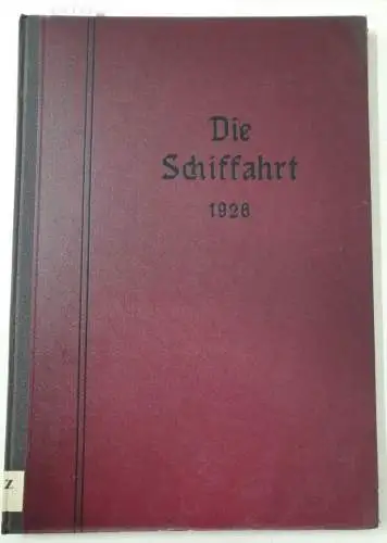 Die Schiffahrt: Die Schiffahrt : 25. Jahrgang : 1926 : Nr. 1 26 : in einem Band 
 (Organ für die Interessen der Seeleute, Binnenschiffer.. 