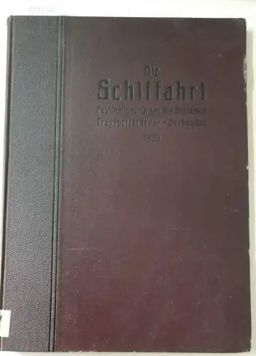 Die Schiffahrt: Die Schiffahrt : 19. Jahrgang : 1920 : Nr. 1-25 : in einem Band 
 (Organ für die Interessen der Seeleute, Binnenschiffer, Flößer...