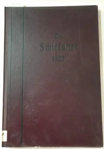 Die Schiffahrt: Die Schiffahrt : 21. Jahrgang : 1922 : Nr. 1-25 : in einem Band 
 (Organ für die Interessen der Seeleute, Binnenschiffer, Flößer...