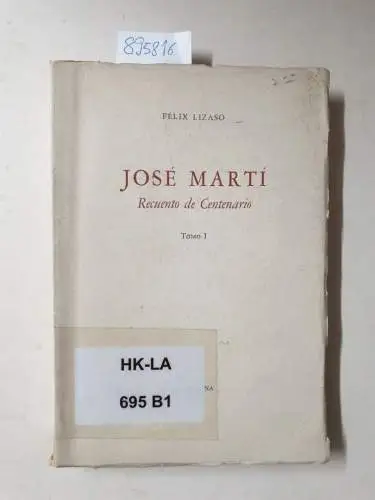 Lizaso, Felix und Jose Marti: José Marti : Recuento de centenario, Tomo I. 