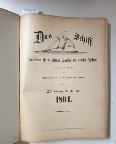 Studnitz, Arthur von: Das Schiff : 1894 : XV. Jahrgang (Nr. 718-769) 
 Centralblatt für die gesamten Interessen der deutschen Schiffahrt. 
